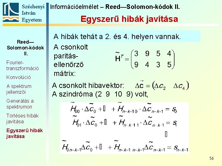 Széchenyi Információelmélet – Reed—Solomon-kódok II. István Egyetem Egyszerű hibák javítása Reed— Solomon-kódok II. Fouriertranszformáció