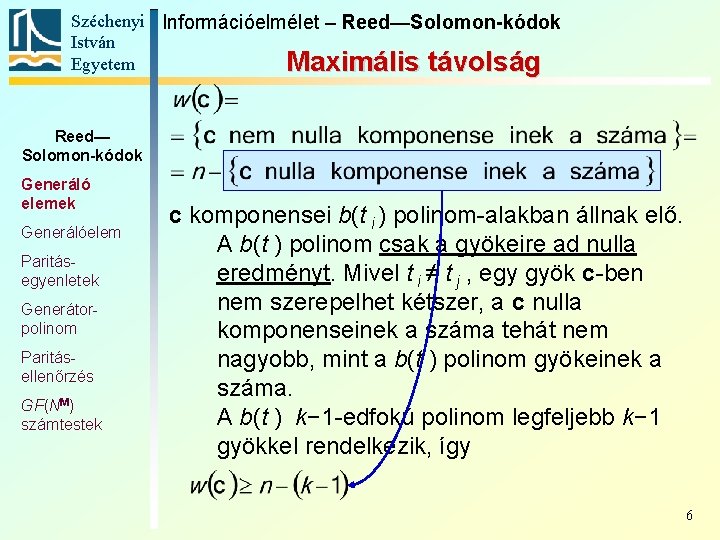 Széchenyi Információelmélet – Reed—Solomon-kódok István Egyetem Maximális távolság Reed— Solomon-kódok Generáló elemek Generálóelem Paritásegyenletek