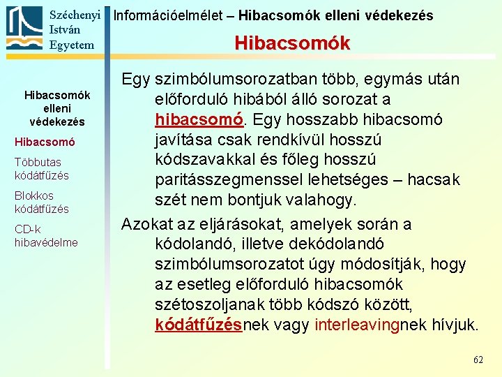 Széchenyi Információelmélet – Hibacsomók elleni védekezés István Egyetem Hibacsomók elleni védekezés Hibacsomó Többutas kódátfűzés