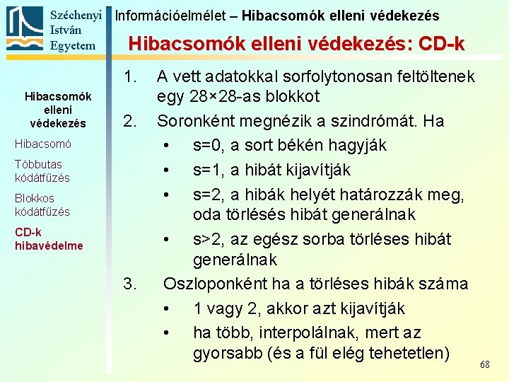 Széchenyi Információelmélet – Hibacsomók elleni védekezés István Egyetem Hibacsomók elleni védekezés: CD-k 1. Hibacsomók