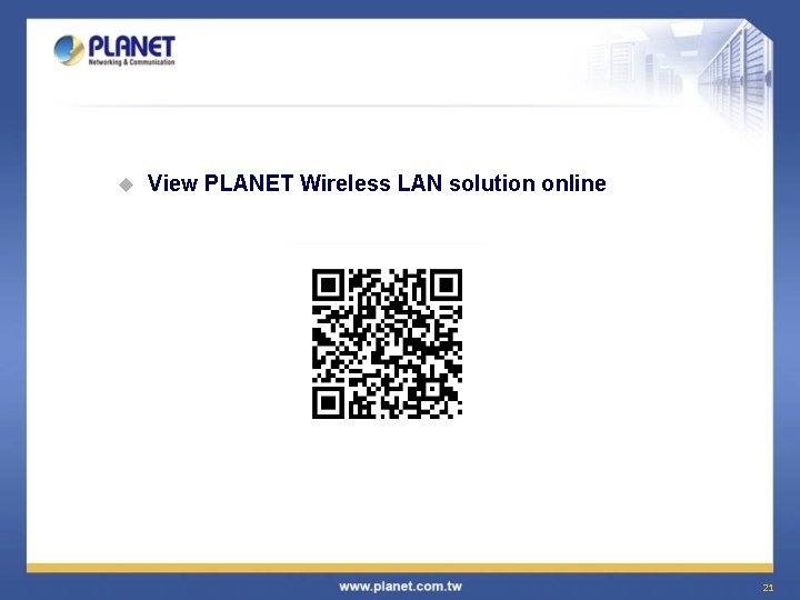 u View PLANET Wireless LAN solution online 21 u View PLANET Wireless LAN solution online 21