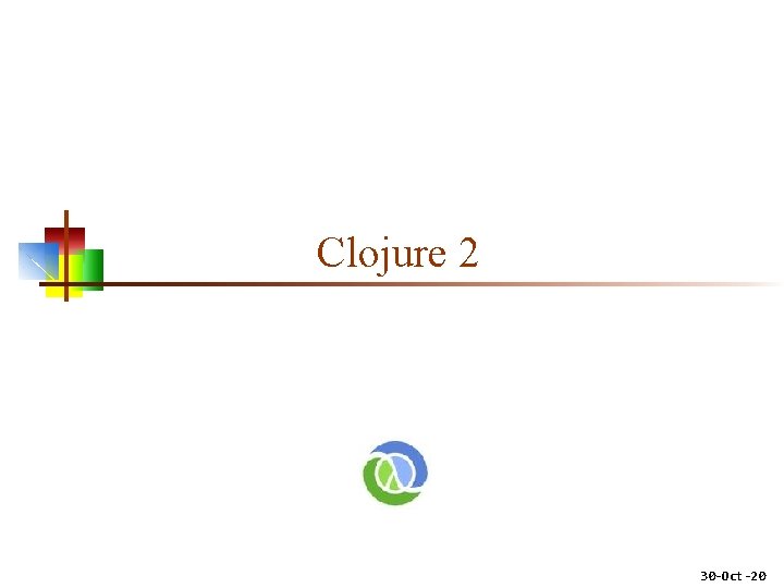 Clojure 2 30 -Oct-20 