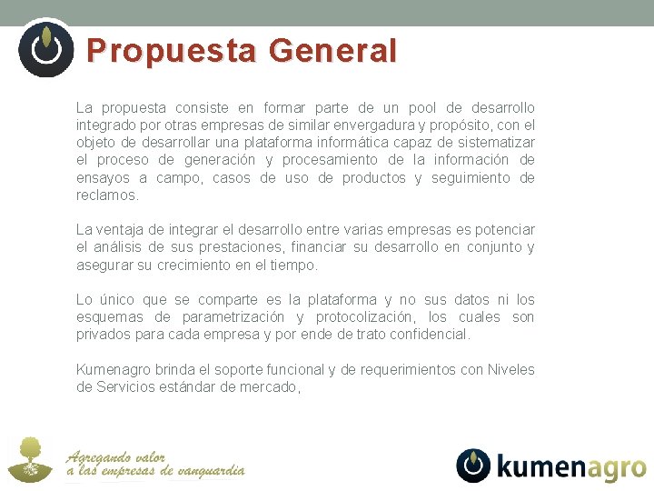 Propuesta General La propuesta consiste en formar parte de un pool de desarrollo integrado