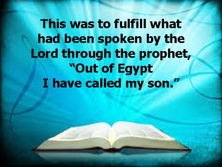 This was to fulfill what had been spoken by the Lord through the prophet,