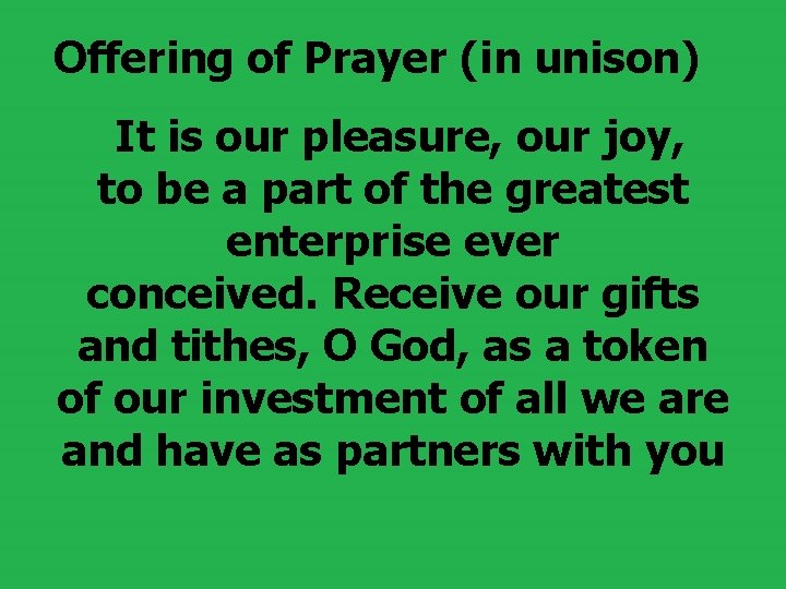 Offering of Prayer (in unison) It is our pleasure, our joy, to be a