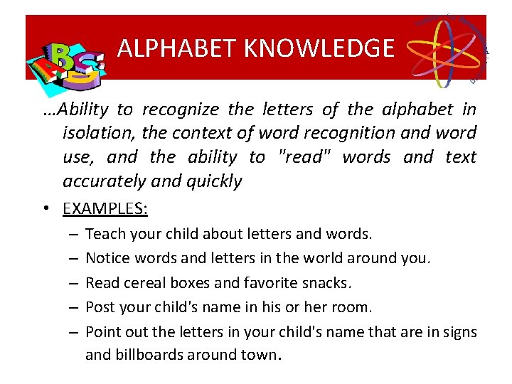 ALPHABET KNOWLEDGE …Ability to recognize the letters of the alphabet in isolation, the context