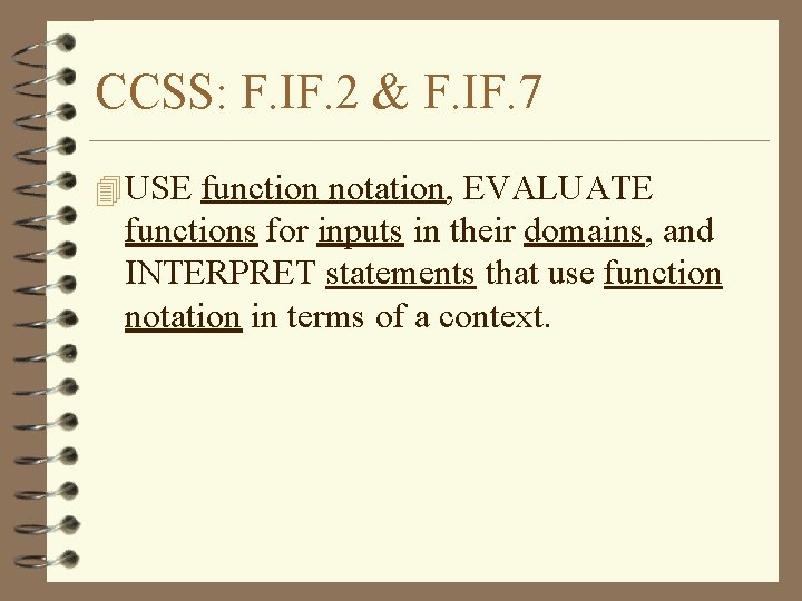 CCSS: F. IF. 2 & F. IF. 7 4 USE function notation, EVALUATE functions