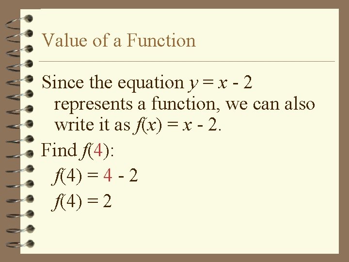 Value of a Function Since the equation y = x - 2 represents a