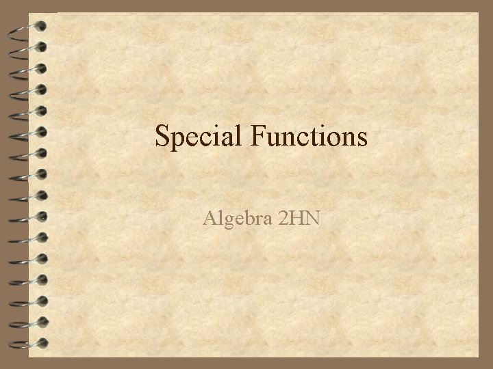 Special Functions Algebra 2 HN 