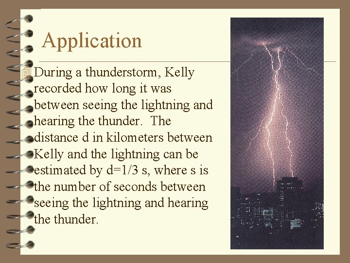 Application 4 During a thunderstorm, Kelly recorded how long it was between seeing the