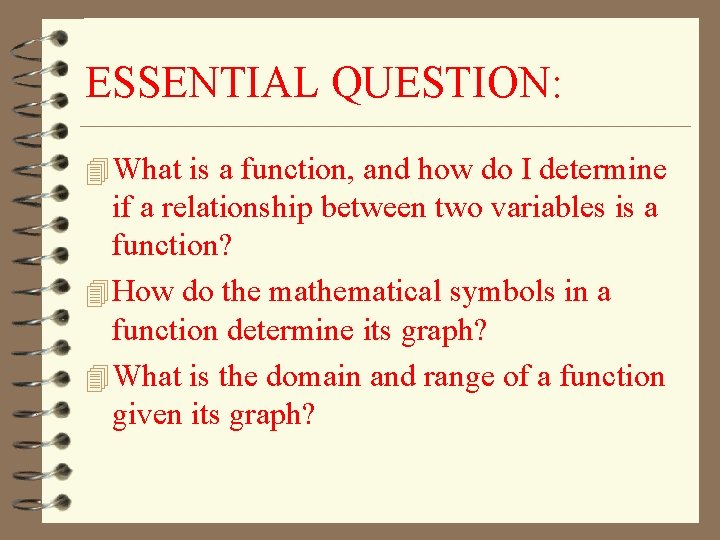 ESSENTIAL QUESTION: 4 What is a function, and how do I determine if a