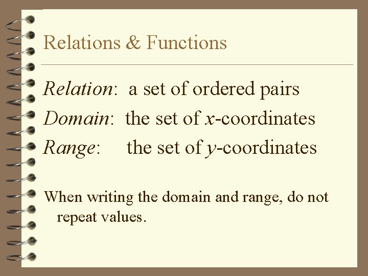 Relations & Functions Relation: a set of ordered pairs Domain: the set of x-coordinates