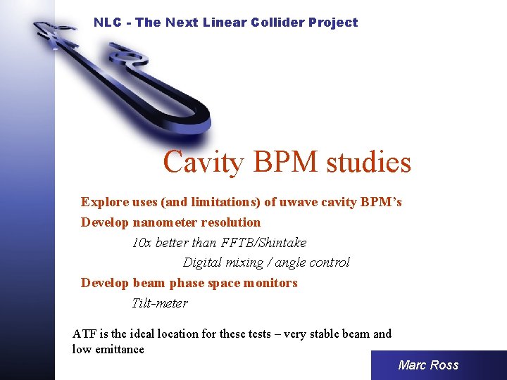 NLC - The Next Linear Collider Project Cavity BPM studies Explore uses (and limitations)