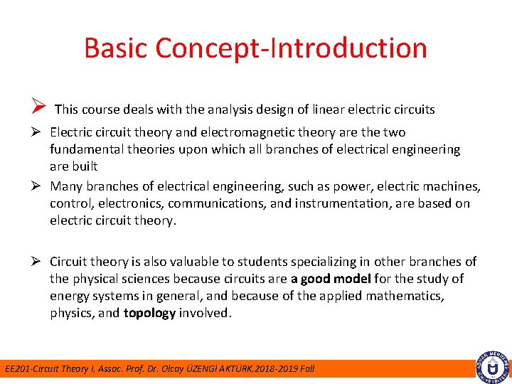 Basic Concept-Introduction Ø This course deals with the analysis design of linear electric circuits