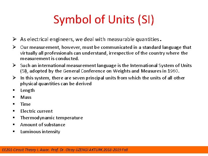 Symbol of Units (SI) Ø As electrical engineers, we deal with measurable quantities. Ø