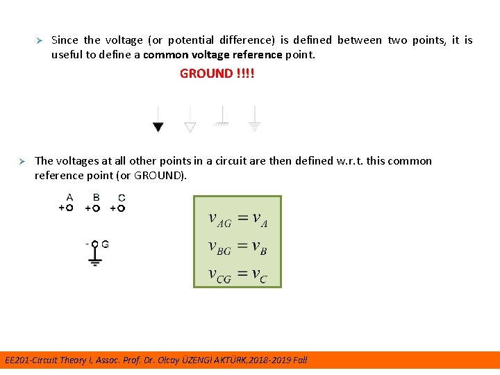 Ø Since the voltage (or potential difference) is defined between two points, it is