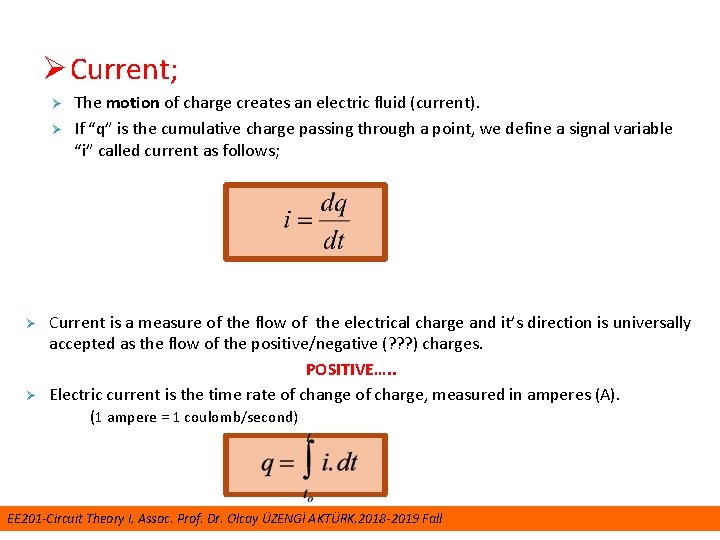 Ø Current; Ø Ø Ø Ø The motion of charge creates an electric fluid