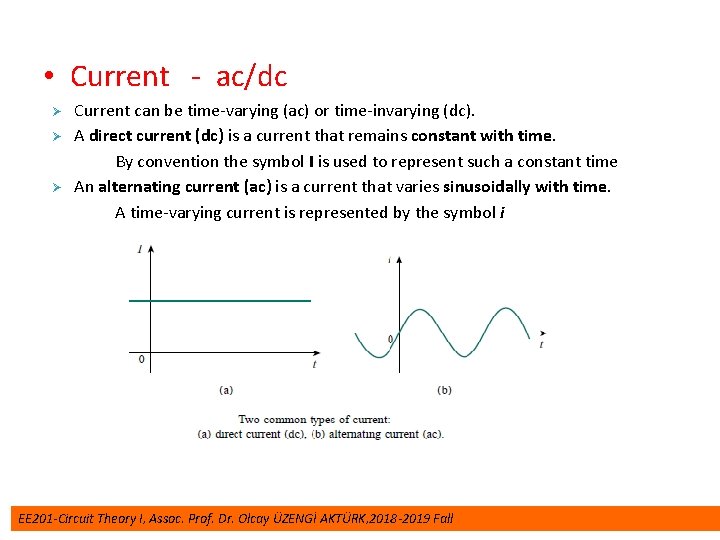  • Current - ac/dc Ø Ø Ø Current can be time-varying (ac) or