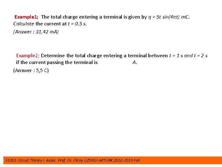  Example 1; The total charge entering a terminal is given by q =