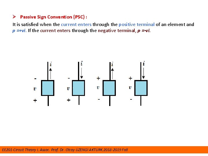 Ø Passive Sign Convention (PSC) : It is satisfied when the current enters through