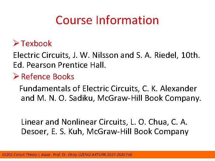 Course Information Ø Texbook Electric Circuits, J. W. Nilsson and S. A. Riedel, 10