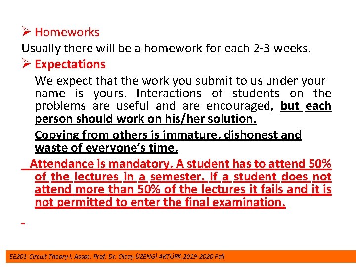 Ø Homeworks Usually there will be a homework for each 2 -3 weeks. Ø