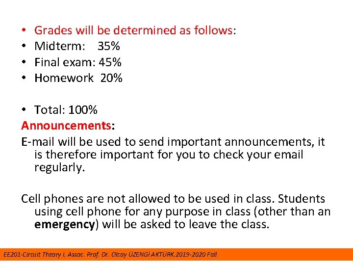  • • Grades will be determined as follows: Midterm: 35% Final exam: 45%