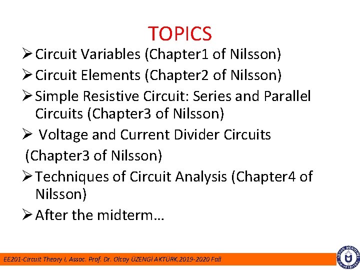 TOPICS Ø Circuit Variables (Chapter 1 of Nilsson) Ø Circuit Elements (Chapter 2 of