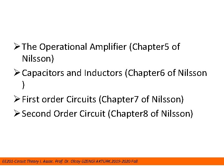 Ø The Operational Amplifier (Chapter 5 of Nilsson) Ø Capacitors and Inductors (Chapter 6