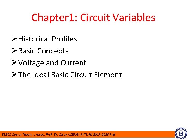 Chapter 1: Circuit Variables Ø Historical Profiles Ø Basic Concepts Ø Voltage and Current