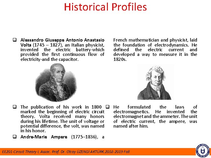 Historical Profiles q Alessandro Giuseppe Antonio Anastasio Volta (1745 – 1827), an Italian physicist,