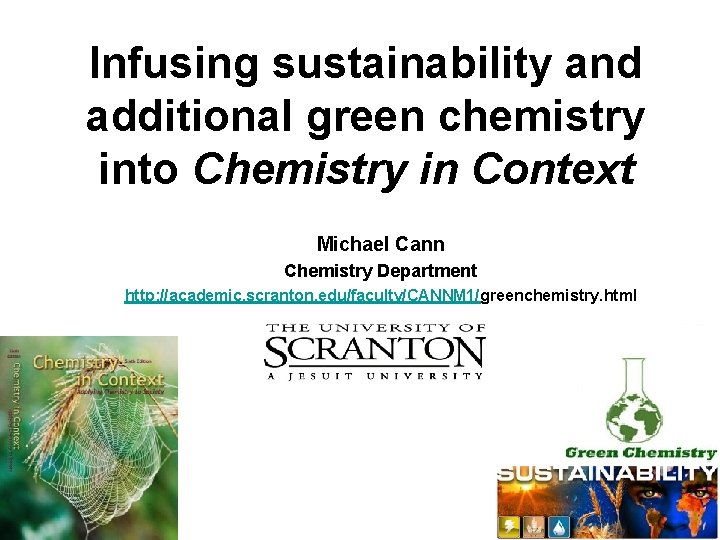 Infusing sustainability and additional green chemistry into Chemistry in Context Michael Cann Chemistry Department