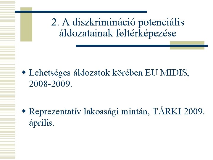 2. A diszkrimináció potenciális áldozatainak feltérképezése w Lehetséges áldozatok körében EU MIDIS, 2008 -2009.