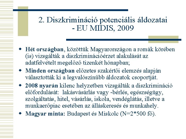 2. Diszkrimináció potenciális áldozatai - EU MIDIS, 2009 w Hét országban, közöttük Magyarországon a