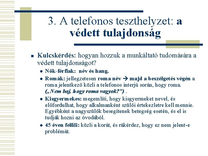 3. A telefonos teszthelyzet: a védett tulajdonság n Kulcskérdés: hogyan hozzuk a munkáltató tudomására