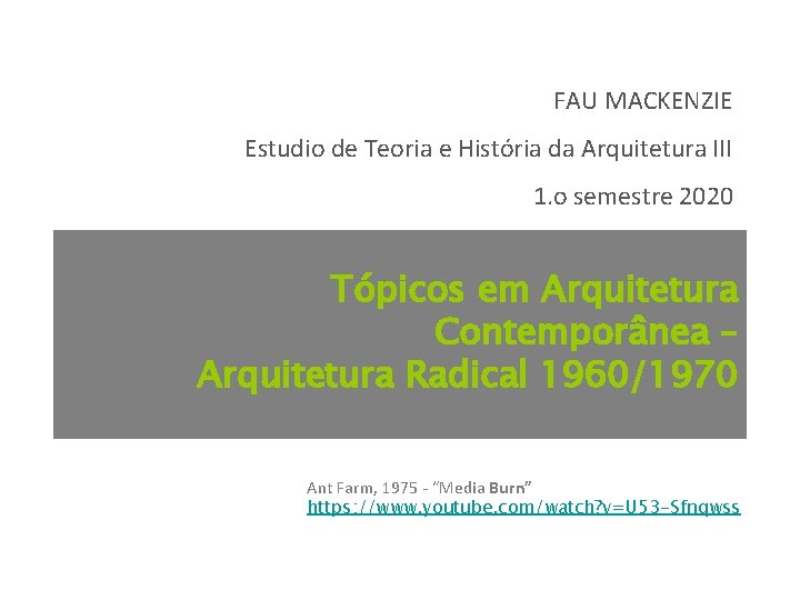 FAU MACKENZIE Estudio de Teoria e História da Arquitetura III 1. o semestre 2020 FAU MACKENZIE Estudio de Teoria e História da Arquitetura III 1. o semestre 2020