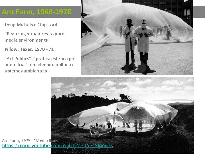 Ant Farm, 1968 -1978 Doug Michels e Chip Lord “Reducing structures to pure media Ant Farm, 1968 -1978 Doug Michels e Chip Lord “Reducing structures to pure media