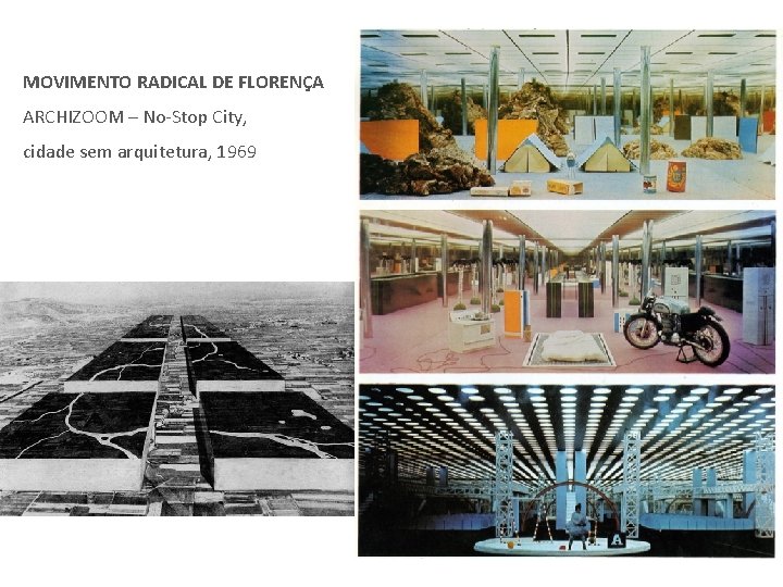 MOVIMENTO RADICAL DE FLORENÇA ARCHIZOOM – No-Stop City, cidade sem arquitetura, 1969 MOVIMENTO RADICAL DE FLORENÇA ARCHIZOOM – No-Stop City, cidade sem arquitetura, 1969