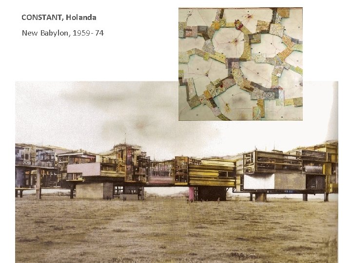 CONSTANT, Holanda New Babylon, 1959 - 74 CONSTANT, Holanda New Babylon, 1959 - 74