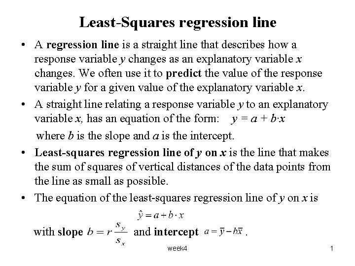 Least-Squares regression line • A regression line is a straight line that describes how