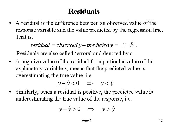 Residuals • A residual is the difference between an observed value of the response