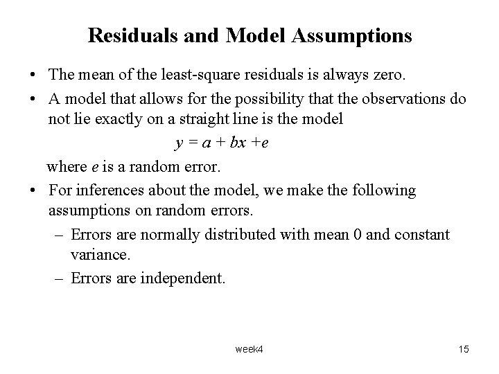 Residuals and Model Assumptions • The mean of the least-square residuals is always zero.