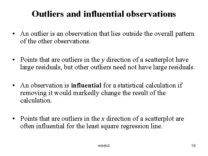 Outliers and influential observations • An outlier is an observation that lies outside the