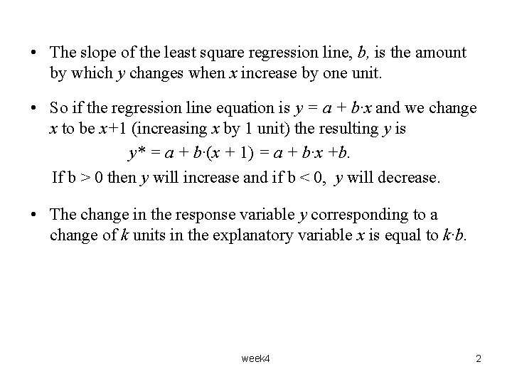  • The slope of the least square regression line, b, is the amount