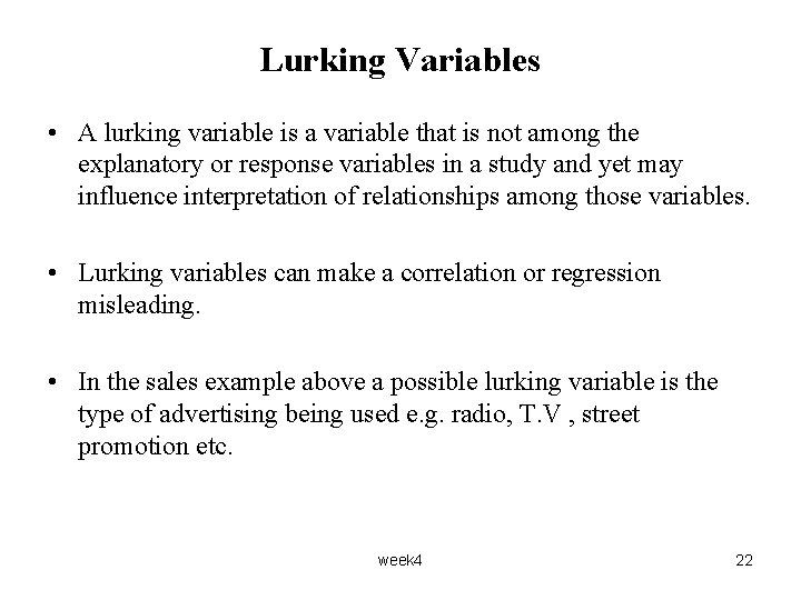 Lurking Variables • A lurking variable is a variable that is not among the