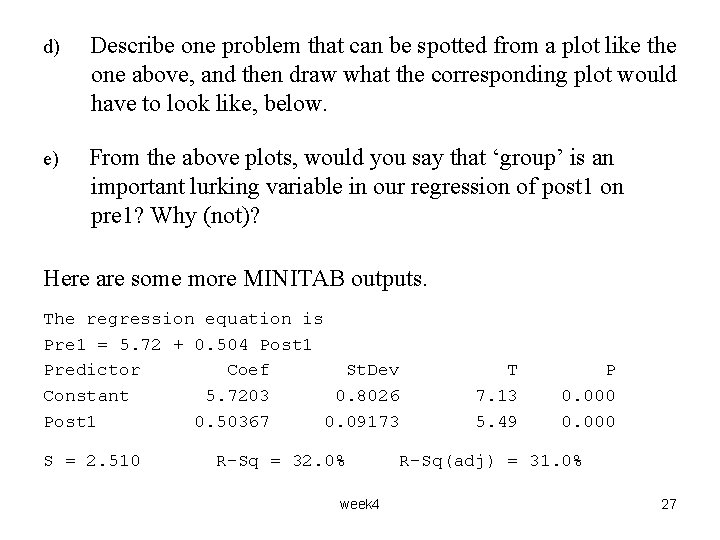 d) Describe one problem that can be spotted from a plot like the one