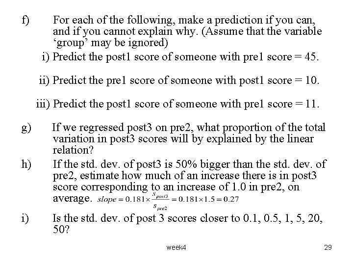 f) For each of the following, make a prediction if you can, and if