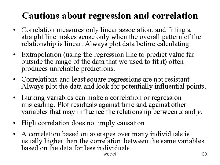 Cautions about regression and correlation • Correlation measures only linear association, and fitting a