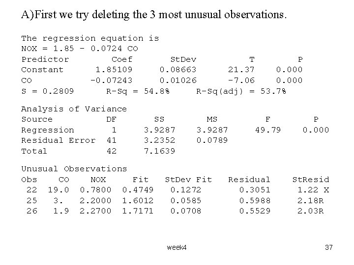 A) First we try deleting the 3 most unusual observations. The regression equation is