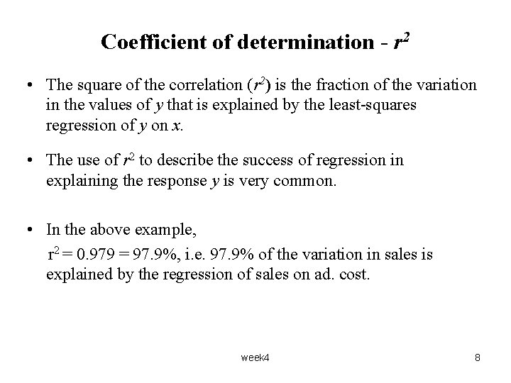 Coefficient of determination - r 2 • The square of the correlation (r 2)